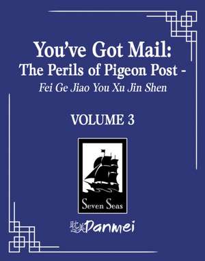 You've Got Mail: The Perils of Pigeon Post - Fei GE Jiao You Xu Jin Shen (Novel) Vol. 3 de Blackegg