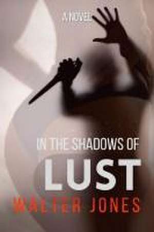 In the Shadows of LUST de Walter Jones