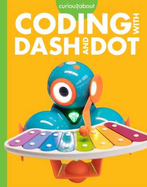 Curious about Coding with Dash and Dot de Jill Sherman