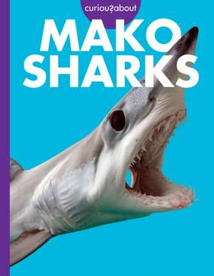 Curious about Mako Sharks de Debra Randorf