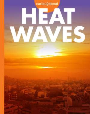 Curious about Heat Waves de Deborah Scigliano