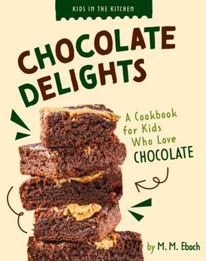 Chocolate Delights de M M Eboch