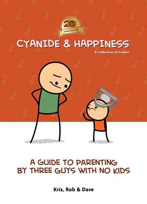 Cyanide & Happiness: A Guide to Parenting by Three Guys With No Kids: 20th Anniversary de Kris Wilson