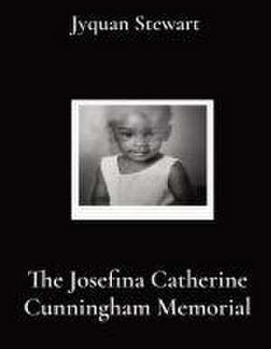 The Josefina Catherine Cunningham Memorial de Jyquan Stewart