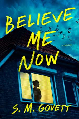 Believe Me Now de S M Govett