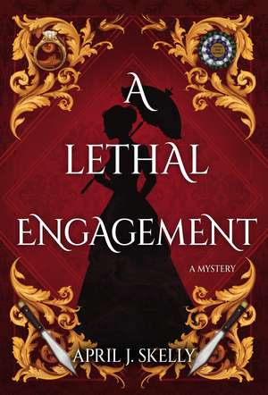 A Lethal Engagement: A Novel de April J. Skelly