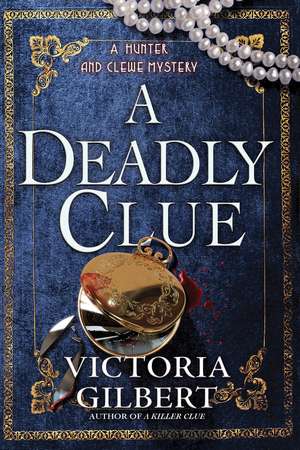 A Deadly Clue: A Hunter and Clewe Mystery de Victoria Gilbert