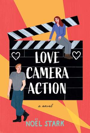 Love, Camera, Action: A Novel de Noel Stark