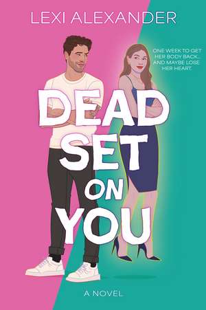 Dead Set on You: A Novel de Lexi Alexander