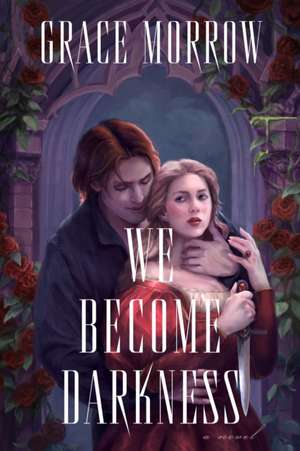 We Become Darkness de Grace Morrow