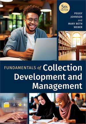 Fundamentals of Collection Development and Management, Fifth Edition de Peggy Johnson