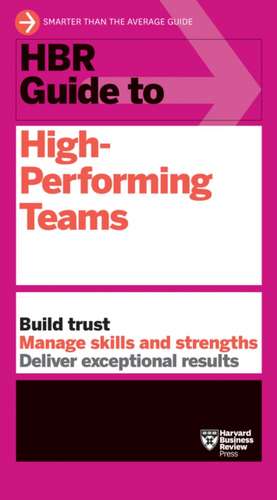 HBR Guide to High-Performing Teams de Harvard Business Review