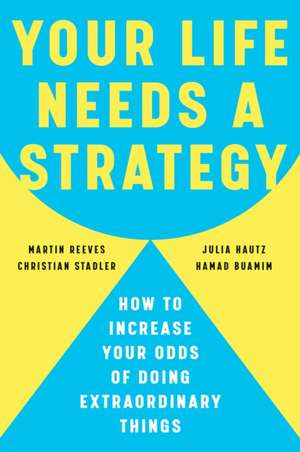 Your Life Needs a Strategy de Martin Reeves