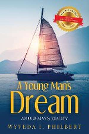 A Young Man's Dream / An Old Man's Reality de Wyveda I. Philbert