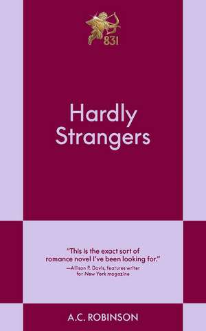 Hardly Strangers: A Modern Romance de A.C. Robinson