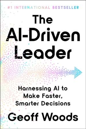 The Ai-Driven Leader de Geoff Woods