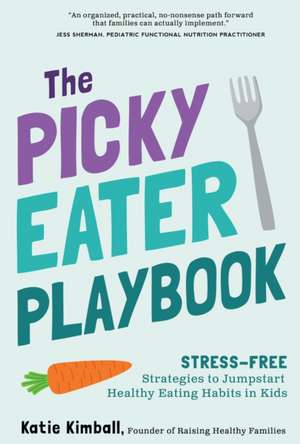 The Picky Eater Playbook de Katie Kimball
