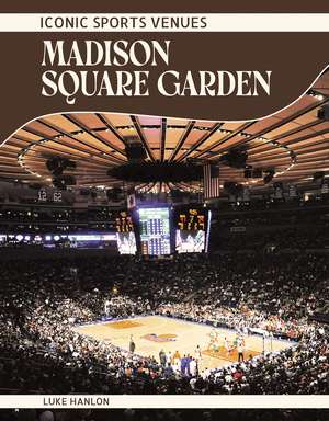 Madison Square Garden de Luke Hanlon