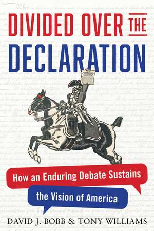Divided Over the Declaration: How an Enduring Debate Sustains the Vision of America de David J. Bobb