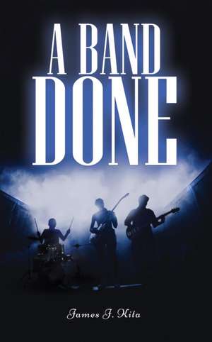 A Band Done de James J. Kita