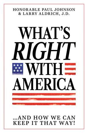 What's Right with America: ...And How We Can Keep It That Way! de Hon. Paul Johnson