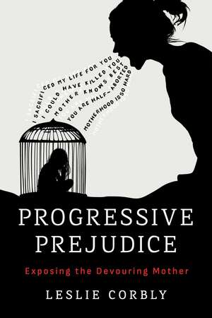 Progressive Prejudice de Leslie Corbly