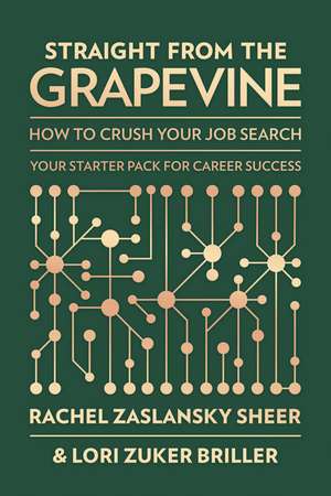 Straight from the Grapevine: How to Crush Your Job Search de Rachel Zaslansky Sheer