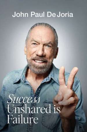 Success Unshared is Failure de John Paul DeJoria