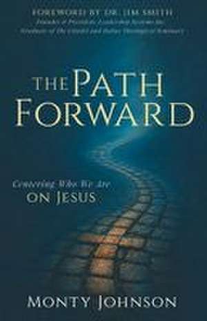 The Path Forward de Monty Johnson