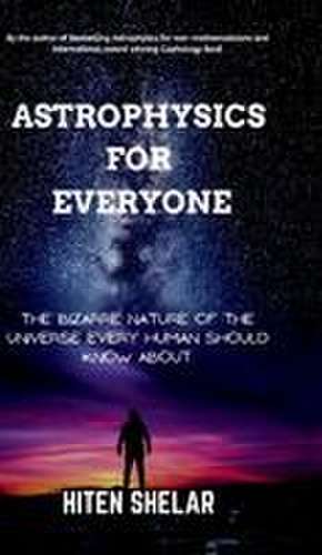 Astrophysics For Everyone de Hiten Shelar