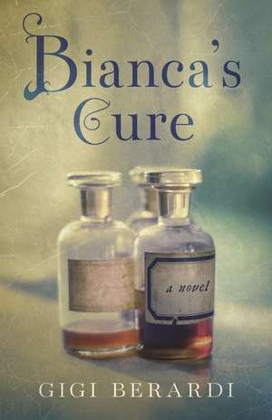 Bianca's Cure: A Novel de Gigi Berardi