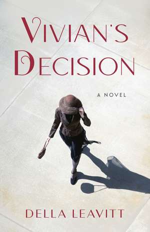Vivian's Decision: A Novel de Della Leavitt