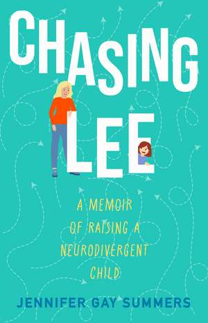Chasing Lee: A Memoir of Raising a Neurodivergent Child de Jennifer Gay Summers