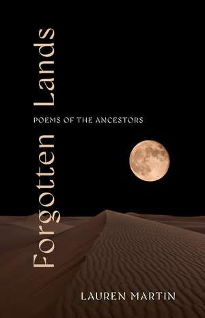 Forgotten Lands: Poems of the Ancestors de Lauren Martin