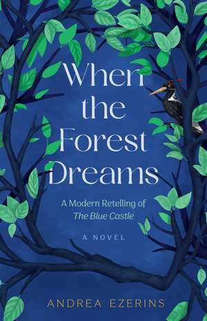 When the Forest Dreams: A Novel de Andrea Ezerins