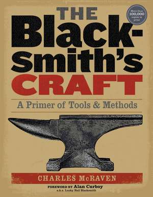 The Blacksmith's Craft: A Primer of Tools and Methods de Alan Curboy