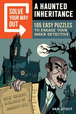 A Haunted Inheritance: 105 Easy Puzzles to Engage Your Inner Detective de Dan Stout