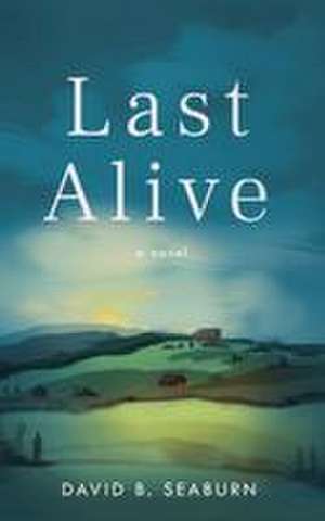 Last Alive de David B. Seaburn