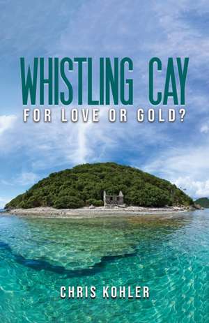 Whistling Cay de Chris Kohler