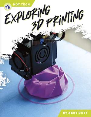 Exploring 3D Printing de Abby Doty