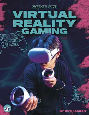 Virtual Reality Gaming de Ruth Aaron