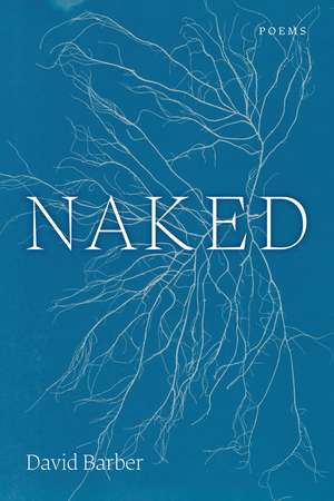 NAKED: Poems de David Barber