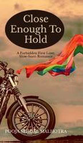 Close Enough To Hold de Pooja Sehgal Malhotra