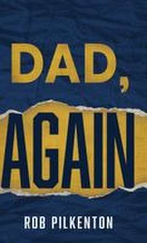 Dad, Again de Rob Pilkenton