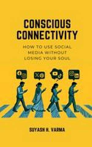 Conscious Connectivity de Suyash H Varma