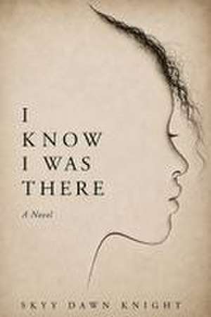 I KNOW I WAS THERE de Skyy D Knight