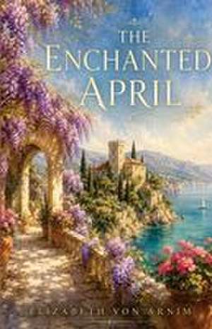 The Enchanted April de von Arnim