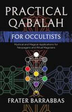 Practical Qabalah for Occultists de Frater Barrabbas