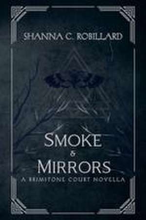 Smoke & Mirrors de Shanna Robillard