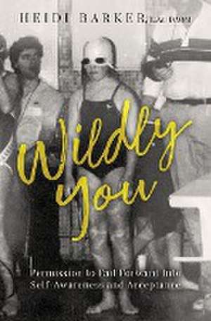 Wildly You de L. Ac. DAOM Heidi Barker